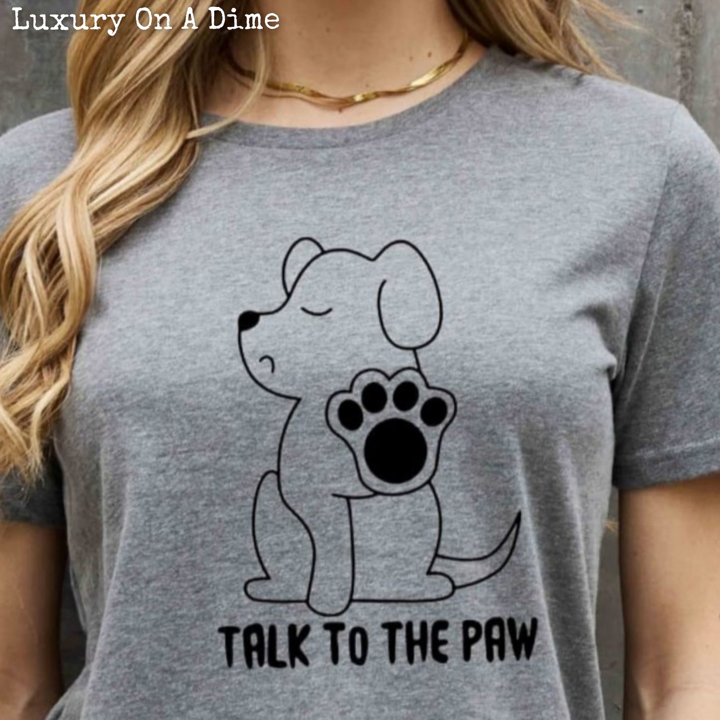 TALK TO THE PAW Dog Funny Graphic 100% Cotton Short Sleeve Tee Shirt (Plus Size Available)