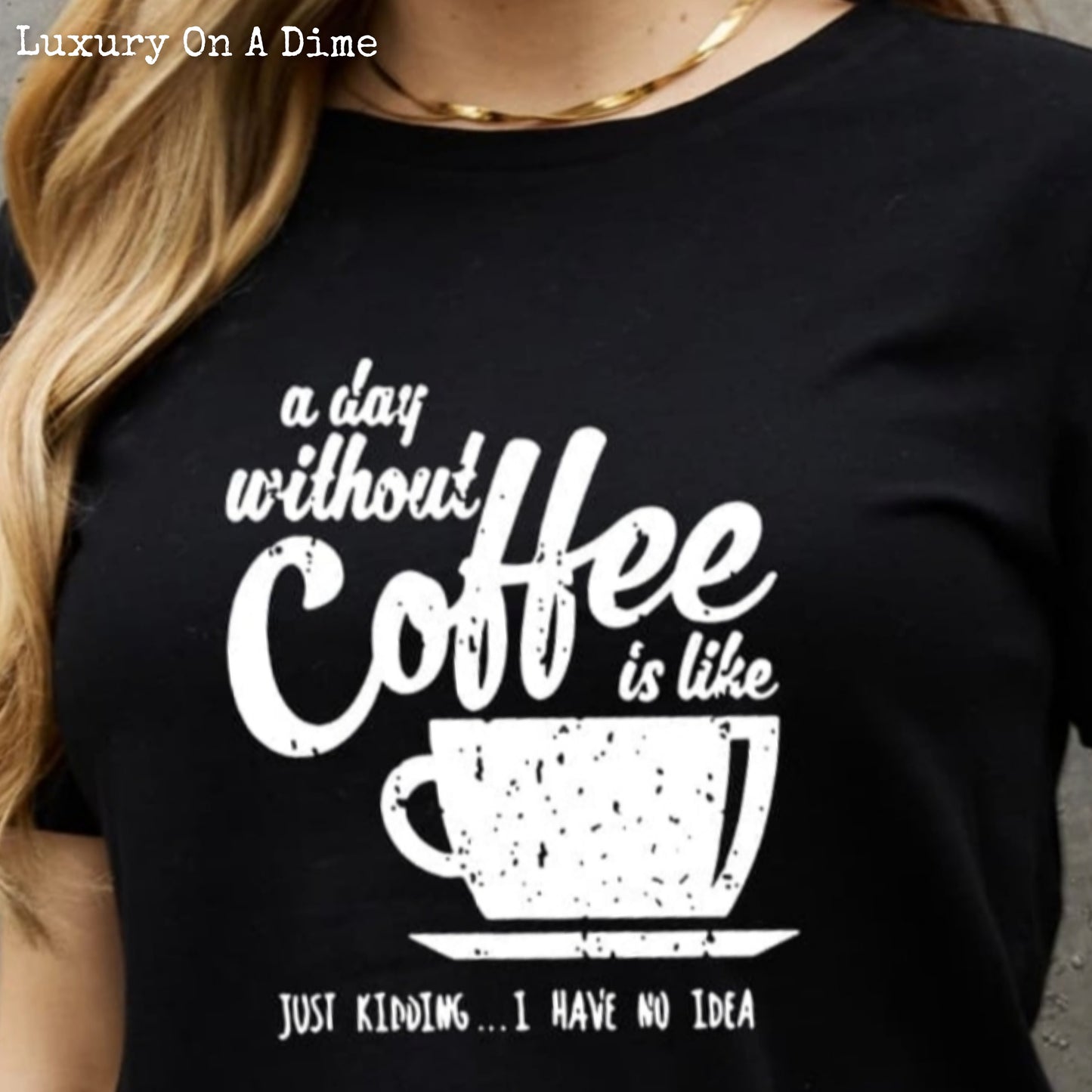 DAY WITHOUT COFFEE Funny Graphic 100% Cotton Short-sleeve Tee Shirt (Plus Size Available)