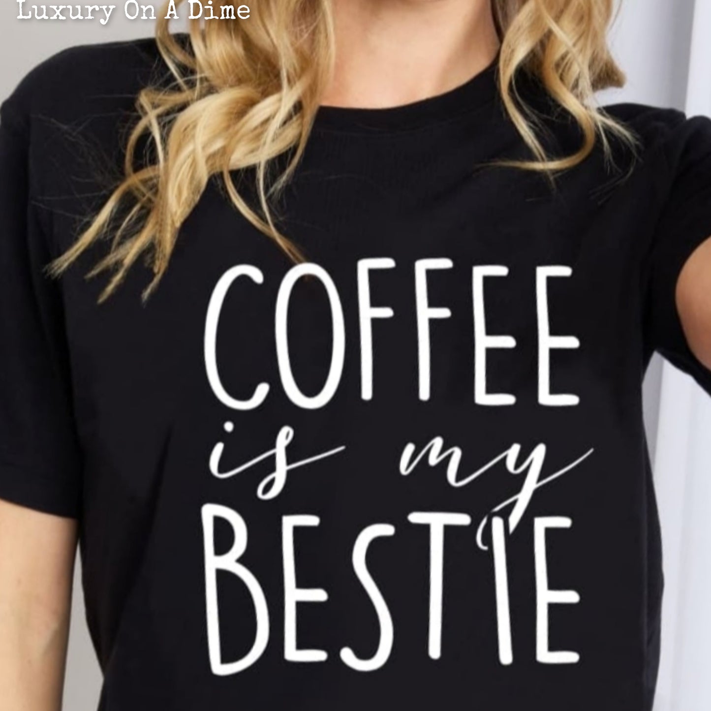 Funny COFFEE IS MY BESTIE Graphic 100% Cotton Tee Shirt (Plus Size Available)