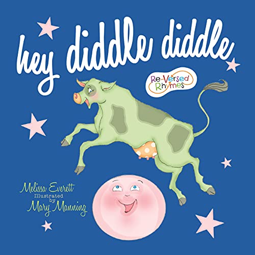 Hey Diddle Diddle by Melissa Everett 2016 Picture Book Nursery Rhyme Re Versed